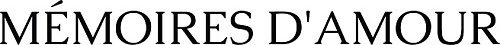 MEMOIRES D'AMOUR